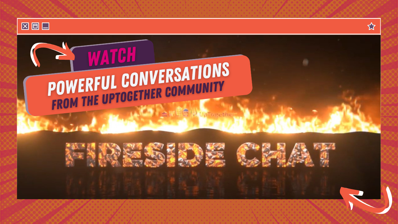 UpTogether Fireside Chat